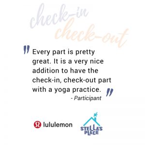 A quote on white background “Every part is pretty great. It is a very nice addition to have the check-in, check-out part with a yoga practice.” At the bottom is the lululemon logo and the Stella's Place logo