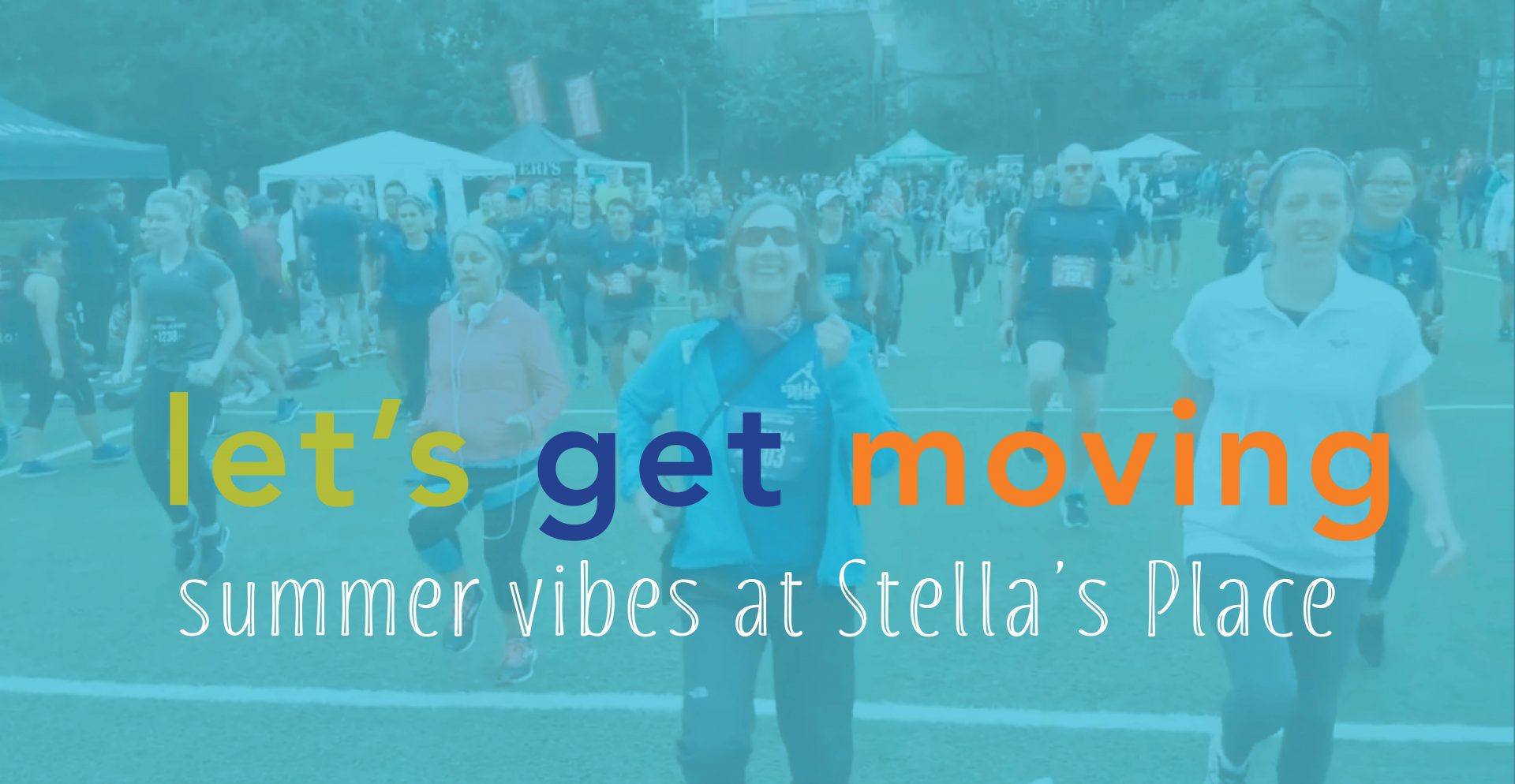 A duotone blue photo of a crowd of people exercising in a sports field. Catherine Dyer and Donna Green are in the foreground, in motion. Overlaid on the photo is a heading "let's get moving" in green, purple and orange. Underneath is a subheading "summer vibes at Stella's Place" in white.
