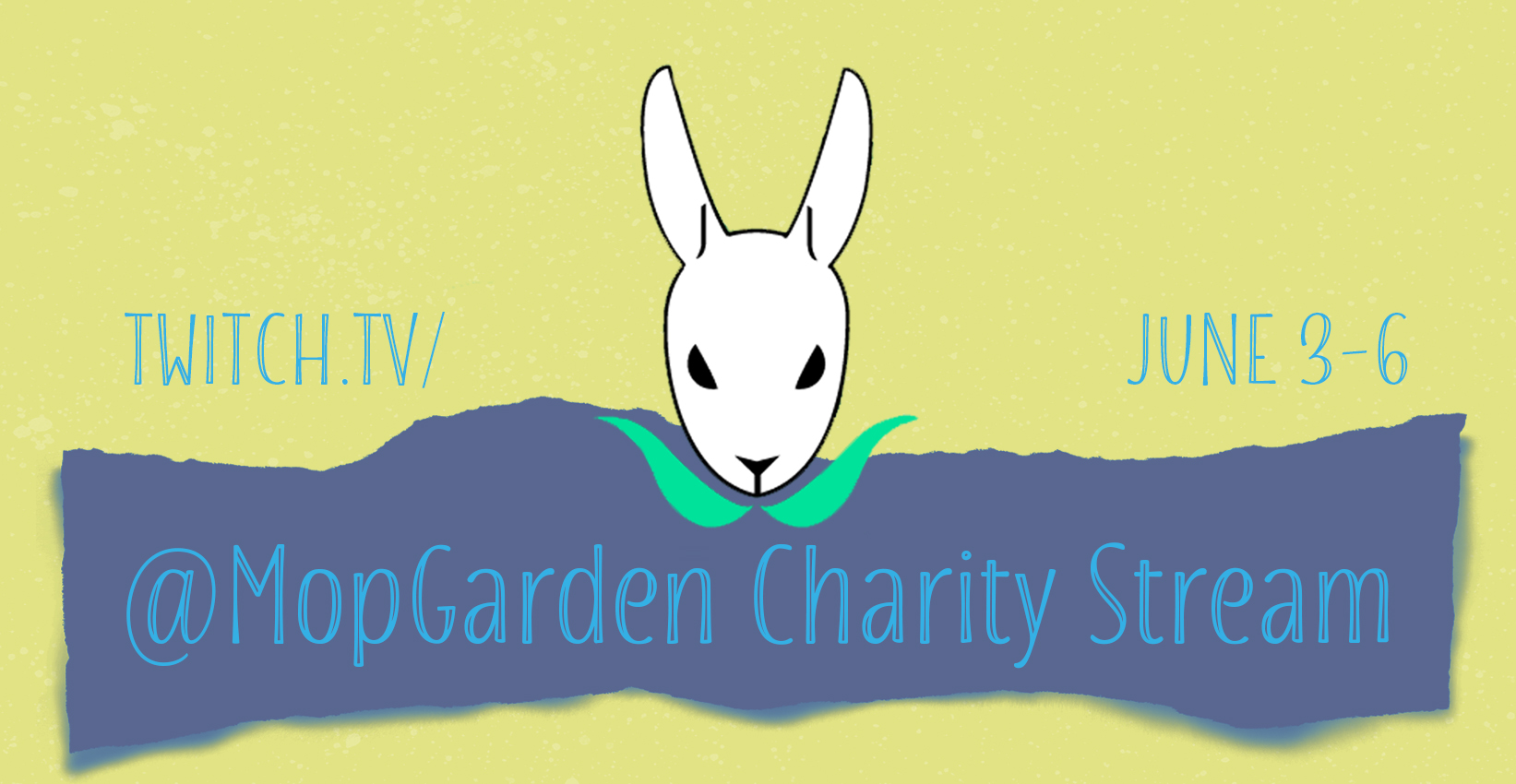 A lime green graphic with a purple paper cutout and blue text overtop that reads "MopGarden Charity Stream" above the purple paper in blue reads "Twitch.tv" "June 3 to 6" and a graphic of a white rabbit head.