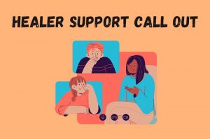 An orange graphic with a black heading at the top that reads "Healer support call out." Underneath the text is an illustration of 3 people in different boxes, all speaking to each other. One person is wearing a bright blue shirt, the other orange and the third person is wearing black.