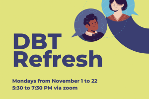A green graphic with a title in big bold purple that reads "DBT Refresh" and underneath a smaller subtitle that reads "Mondays from November 1 to 22, 5:30 to 7:30 via zoom."