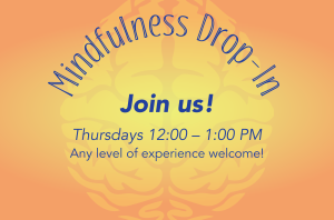 An orange and green radial gradient graphic with an illustration of a brain in a light opacity. On top of the brain illustration is curved text in a heading at the top that says "Mindfulness Drop-In" with smaller text underneath that says "Thursdays 12 to 1 PM, any level of experience welcome"