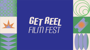 A banner graphic that says "Get Reel Film Fest" on a purple background, with different patterns in green, orange and white colours in bars on the side.